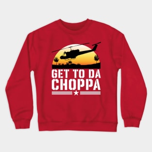 Get to Da Choppa Crewneck Sweatshirt